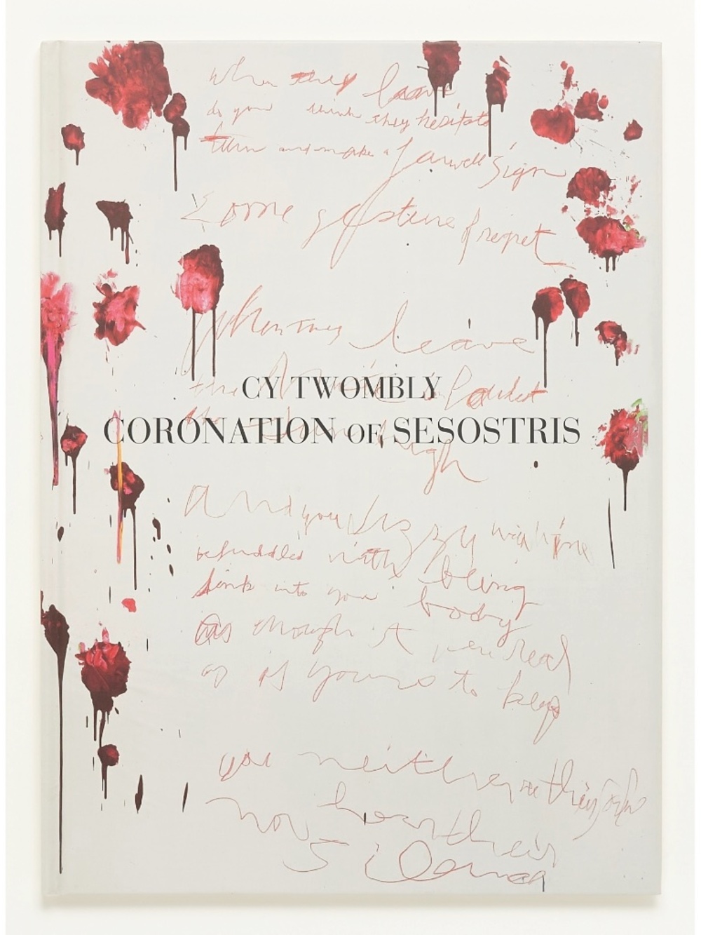 Cy Twombly: Coronation of Sesostris - Gagosian, 2001 - David Shapiro